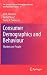 Consumer Demographics and Behaviour: Markets are People (The Springer Series on Demographic Methods and Population Analysis)