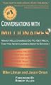Conversations with Millionaires: What Millionaires Do to Get Rich, That You Never Learned About in School!