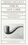 This Is Not a Pipe