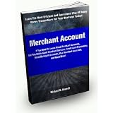 Merchant Accounts; If You Want To Learn About Merchant Accounts, Get This Guide About Merchant Services, Credit Card Processing, Retail Merchant Accounts, Visa Merchant Accounts, And Much More!