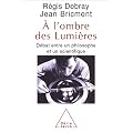 � l'ombre des lumi�res : D�bat entre un philosophe et un scientifique