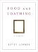 Food and Loathing: A Lament