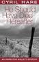 He Should Have Died Thereafter (Inspector Mallett Mystery)