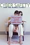 Cyber Safety for the Whole Family: How to Protect Yourself and Your Children Online, Second Edition