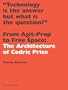 From Agit Prop to Free Space: The Architecture of Cedric Price
