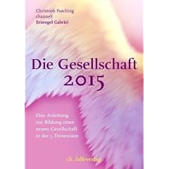 Die Gesellschaft 2015: Eine Anleitung zur Bildung einer neuen Gesellschaft in der 5. Dimension