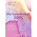 Die Gesellschaft 2015: Eine Anleitung zur Bildung einer neuen Gesellschaft in der 5. Dimension