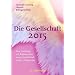 Die Gesellschaft 2015: Eine Anleitung zur Bildung einer neuen Gesellschaft in der 5. Dimension