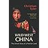 Wild West China: The Untold Story of a Frontier Land