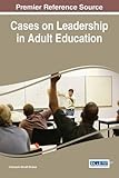 Cases on leadership in adult education