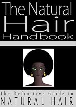 The Natural Hair Handbook: The Definitive Guide to Natural Hair-From Free Kindle Books Library