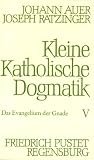 Kleine Katholische Dogmatik, 9 Bde - in 10 Tl.-Bdn., Bd.5, Das Evangelium der Gnade - Johann Auer, Joseph Ratzinger, Benedikt XVI.