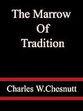 The Marrow Of Tradition - Charles W.Chestnutt