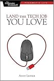Land the Tech Job You Love (Pragmatic Life)