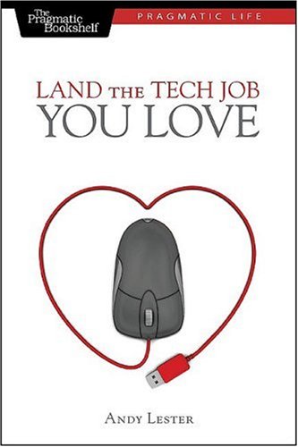 Land the Tech Job You Love: Why Skills and Luck Aren't Enough (Pragmatic Life)