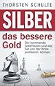 Silber  das bessere Gold: Der kommende Silberboom und wie Sie von der Krise profitieren können