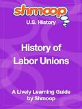 History of Labor Unions: Shmoop US History Guide