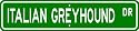 Italian Greyhound STREET SIGN ~ High Quality Aluminum ~ Dog Lover