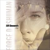 18 Seconds: A Novel