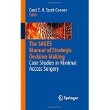 The SAGES Manual of Strategic Decision Making: Case Studies in Minimal Access Surgery