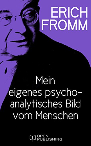 Mein eigenes psychoanalytisches Bild vom Menschen (German Edition)