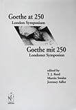 Goethe at 250 : London symposium = Goethe mit 250 : Londoner Symposium
