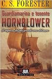 Guardiamarina e tenente Hornblower. Le imprese del più grande eroe del mare (Superbur narrativa)