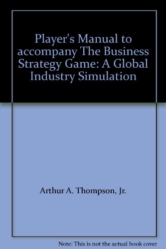 Player's Manual to accompany The Business Strategy Game: A Global Industry Simulation