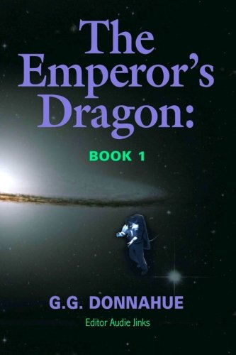 The Emperor's Dragon: Book 1 (Volume 1), by GG Donnahue