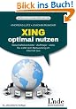 XING optimal nutzen: Gesch�ftskontakte - Auftr�ge - Jobs. So zahlt sich Networking im Internet aus