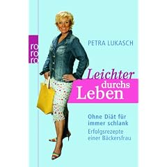 Leichter durchs Leben: Ohne Di�t f�r immer schlank. Erfolgsrezepte einer B�ckersfrau