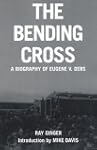 The Bending Cross: A Biography of Eug...