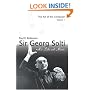 Sir Georg Solti: His Life and Music