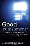 Good Punishment?: Christian Moral Practice and U.S. Imprisonment