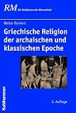 Griechische Religion der archaischen und klassischen Epoche - Walter Burkert