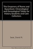The Emperors of Rome and Byzantium : chronological and genealogical tables for history students and coin collectors