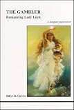 The Gambler
 Romancing Lady Luck (A Jungian Explanation) (Studies in Jungian Psychology by Jungian Analysts)
 Romancing Lady Luck (A Jungian Explanation) 


 in Jungian Psychology by Jungian Analysts),
Billye B. Currie