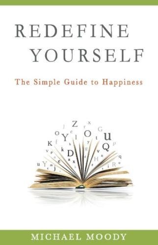 Redefine Yourself: The Simple Guide to Happiness