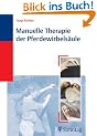 Manuelle Therapie der Pferdewirbels�ule: Biomechanik, Befundaufnahme, Therapie