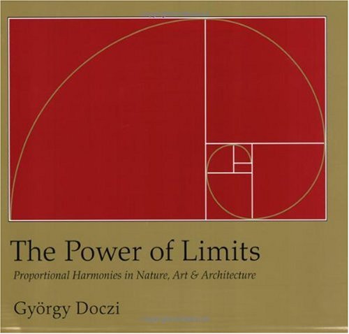 The Power of Limits: Proportional Harmonies in Nature, Art, and Architecture (Shambhala Pocket Classics)