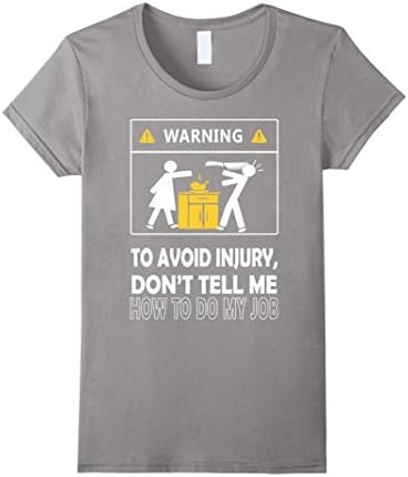 Women's Chef T-shirt , Warning to avoid injury Don't tell me how to XL Slate