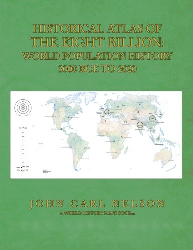 Historical Atlas of the Eight Billion: World Population History 3000 BCE to 2020