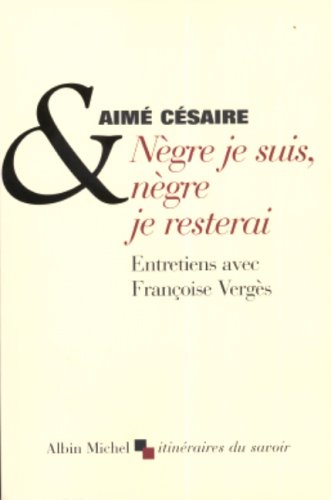Nègre je suis, nègre je resterai