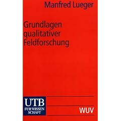 Grundlagen qualitativer Feldforschung. Methodologie - Organisierung - Materialanalyse (Taschenbuch)