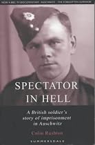 Spectator in Hell: A British Soldier's Extraordinary Story of Imprisonment in Auschwitz