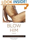 Blow Him Away: How to Give Him Mind-Blowing Oral Sex
