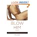 Blow Him Away: How to Give Him Mind-Blowing Oral Sex
