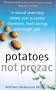 Potatoes Not Prozac