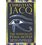 The wisdom of Ptah-Hotep : spiritual treasures from the age of the pyramids