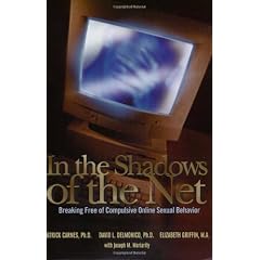 In the Shadows of the Net: Breaking Free of Compulsive Online Sexual Behavior